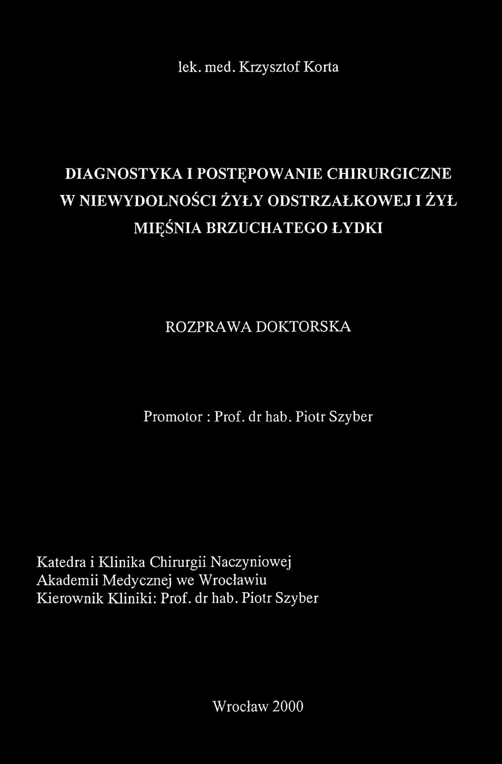 ODSTRZAŁKOWEJI ŻYŁ MIĘŚNIA BRZUCHATEGO ŁYDKI ROZPRAWA DOKTORSKA Promotor : Prof.
