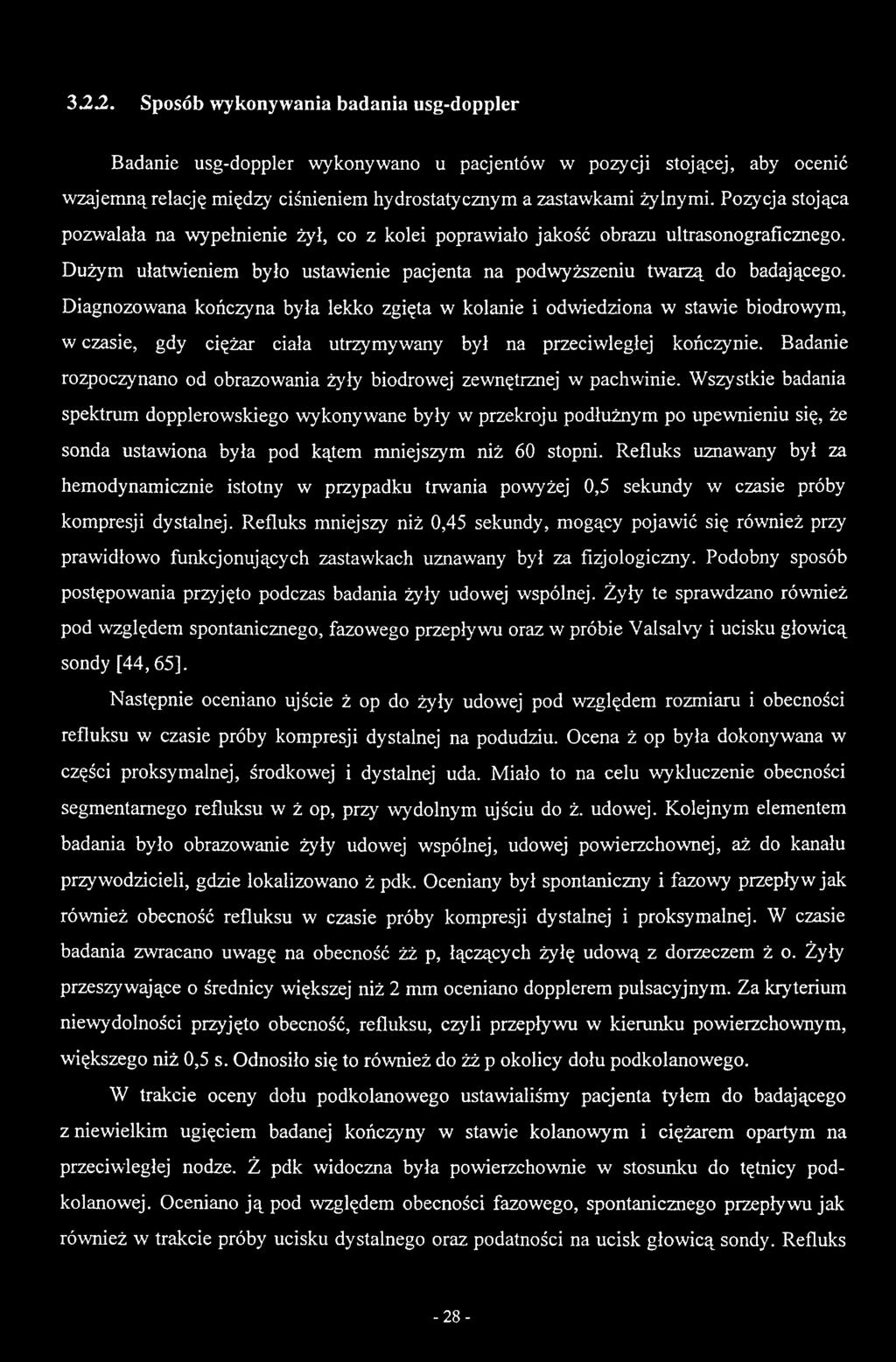 Diagnozowana kończyna była lekko zgięta w kolanie i odwiedziona w stawie biodrowym, w czasie, gdy ciężar ciała utrzymywany był na przeciwległej kończynie.