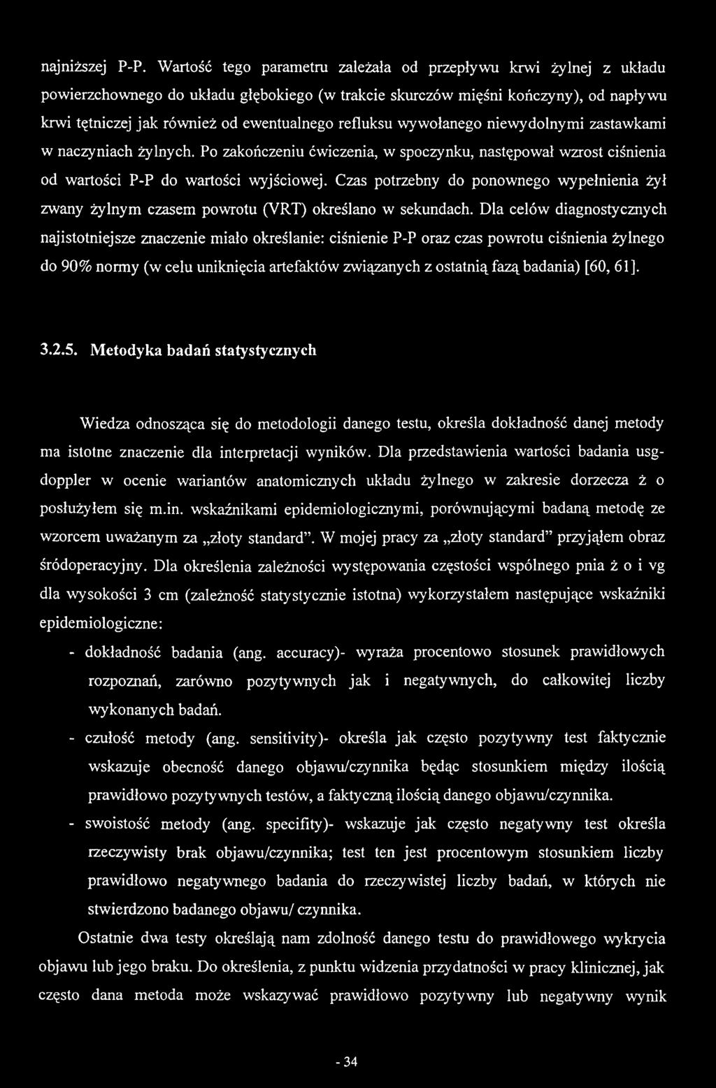 refluksu wywołanego niewydolnymi zastawkami w naczyniach żylnych. Po zakończeniu ćwiczenia, w spoczynku, następował wzrost ciśnienia od wartości P-P do wartości wyjściowej.