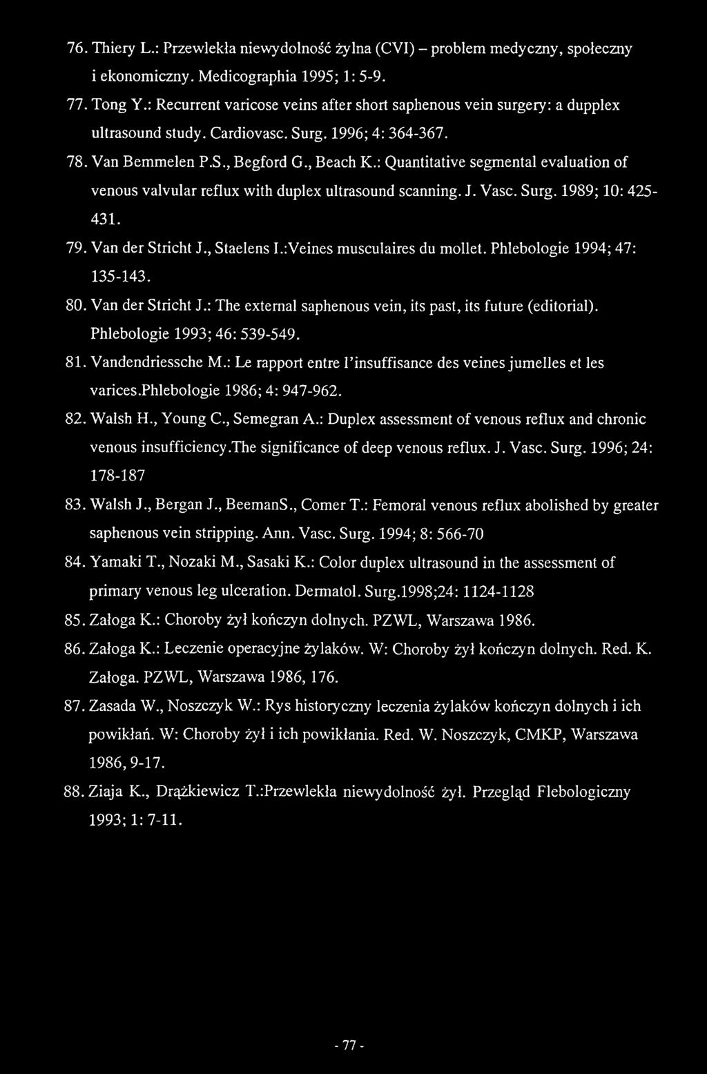 : Le rapport entre Tinsuffisance des veines jumelles et les varices.phlebologie 1986; 4: 947-962. 82. Walsh H., Young C., Semegran A.