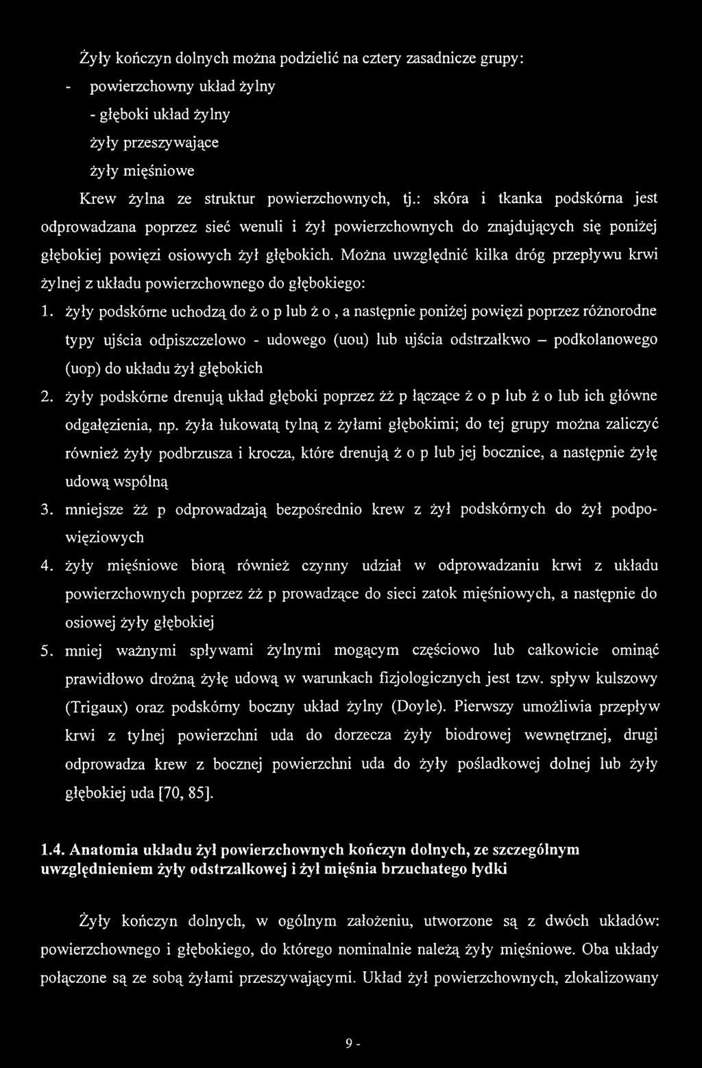 Można uwzględnić kilka dróg przepływu krwi żylnej z układu powierzchownego do głębokiego: 1.