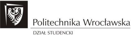 DZIAŁ STUDENCKI POLITECHNIKA WROCŁAWSKA Wybrzeże Wyspiańskiego 27, 50-370 Wrocław Budynek H-14, pok. 1.