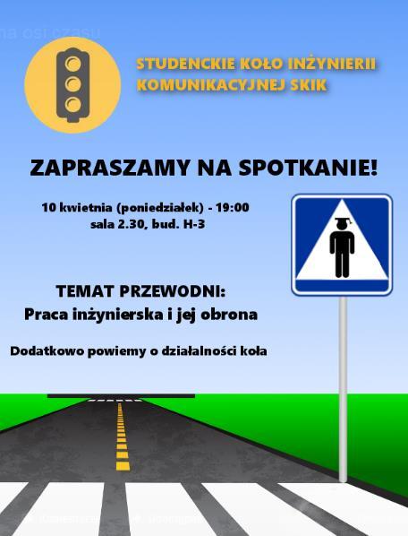 Oprócz nowego składu zarządu, do naszego grona przybyli nowi członkowie, zainteresowani związać swoją przyszłość z branżą drogową. Rys. 11: Plakat zapraszający na szkolenie z Microstation. Rys. 13: Plakat promujący spotkanie o pracach inżynierskich.