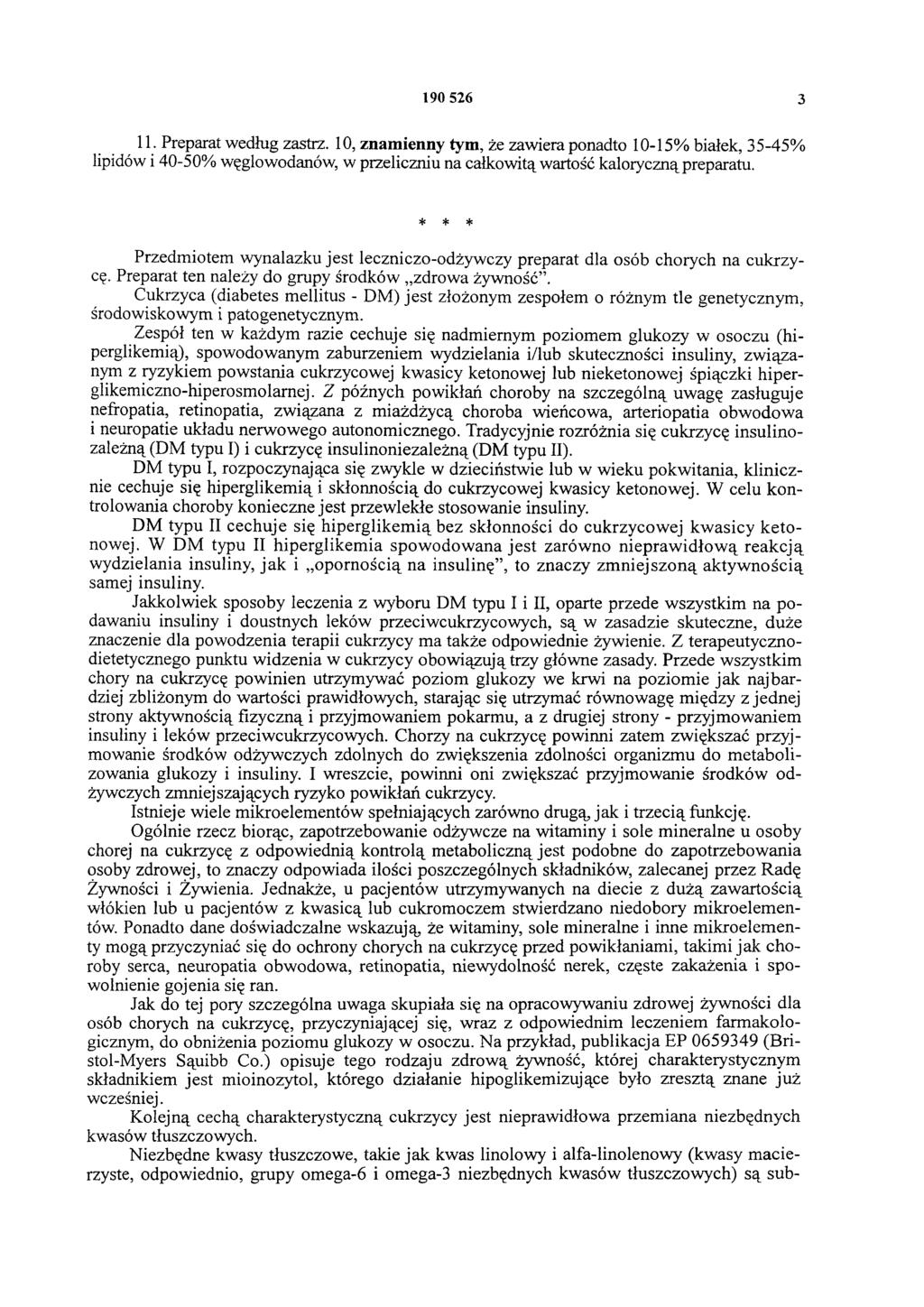 190 526 3 11. Preparat według zastrz. 10, znamienny tym, że zawiera ponadto 10-15% białek, 35-45% lipidów i 40-50% węglowodanów, w przeliczniu na całkowitą wartość kaloryczną preparatu.