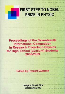 Henryk Szymczak Instytut Fizyki PAN, Warszawa Institute of Physics, Polish Academy of Sciences (Warsaw Poland), announces The Nineteenth International Competition FIRST STEP TO NOBEL PRIZE IN PHYSICS