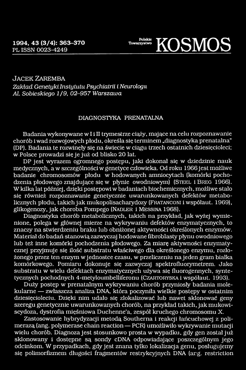 prenatalna (DP). Badania te rozwinęły się na świecie w ciągu trzech ostatnich dziesięcioleci; w Polsce prowadzi się je już od blisko 20 lat.