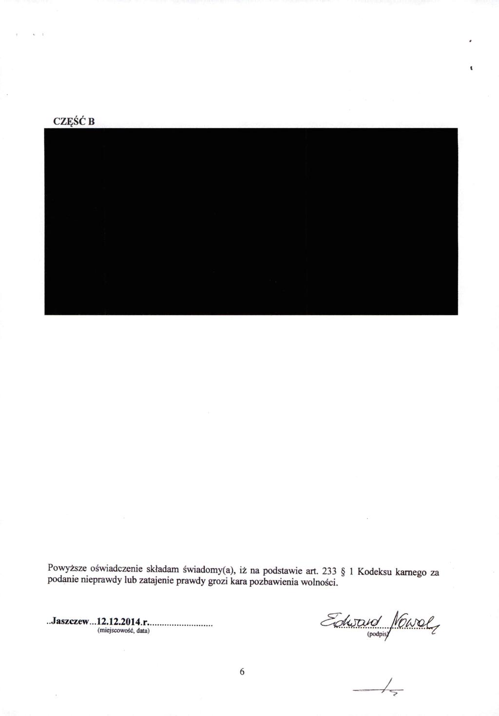 Powyższe oświadczenie składam świadomy(a), iż na podstawie art 233 1 Kodek.