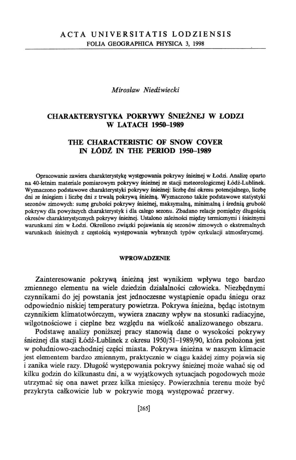 ACTA UNIVERSITATIS LODZIENSIS FOLIA GEOGRAPffiCA PHYSICA 3, 1998 Mirosław Niedźwiecki CHARAKTERYSTYKA POKRYWY ŚNIEŻNEJ W LODZI W LATACH 1950-1989 THE CHARACTERISTIC OF SNOW COVER IN LÓDŹ IN THE
