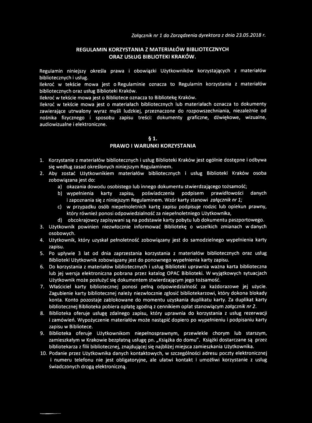 Ilekroć w tekście mowa jest o Regulaminie oznacza to Regulamin korzystania z materiałów bibliotecznych oraz usług Biblioteki Kraków.