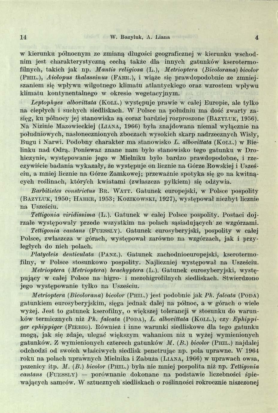 14 W. Bazyluk, A. Liana 4 w kierunku północnym ze zm ianą długości geograficznej w kierunku w schodnim jest charakterystyczną cechą także dla innych gatunków kserotermofilnych, takich jak np.