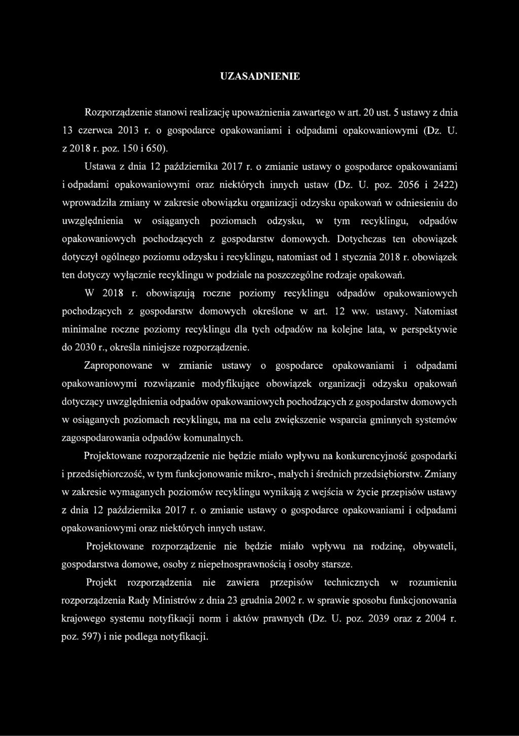 2056 i 2422) wprowadziła zmiany w zakresie obowiązku organizacji odzysku opakowań w odniesieniu do uwzględnienia w osiąganych poziomach odzysku, w tym recyklingu, odpadów opakowaniowych pochodzących