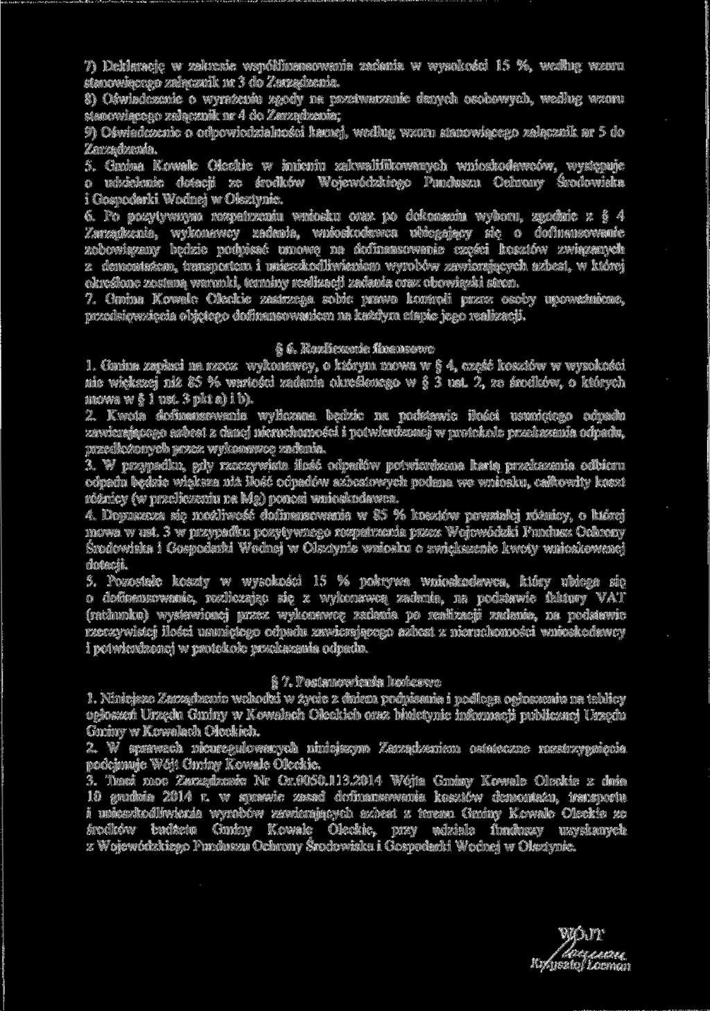 7) Deklarację w zakresie współfinansowania zadania w wysokości 15 %, według wzoru stanowiącego załącznik nr 3 do Zarządzenia.