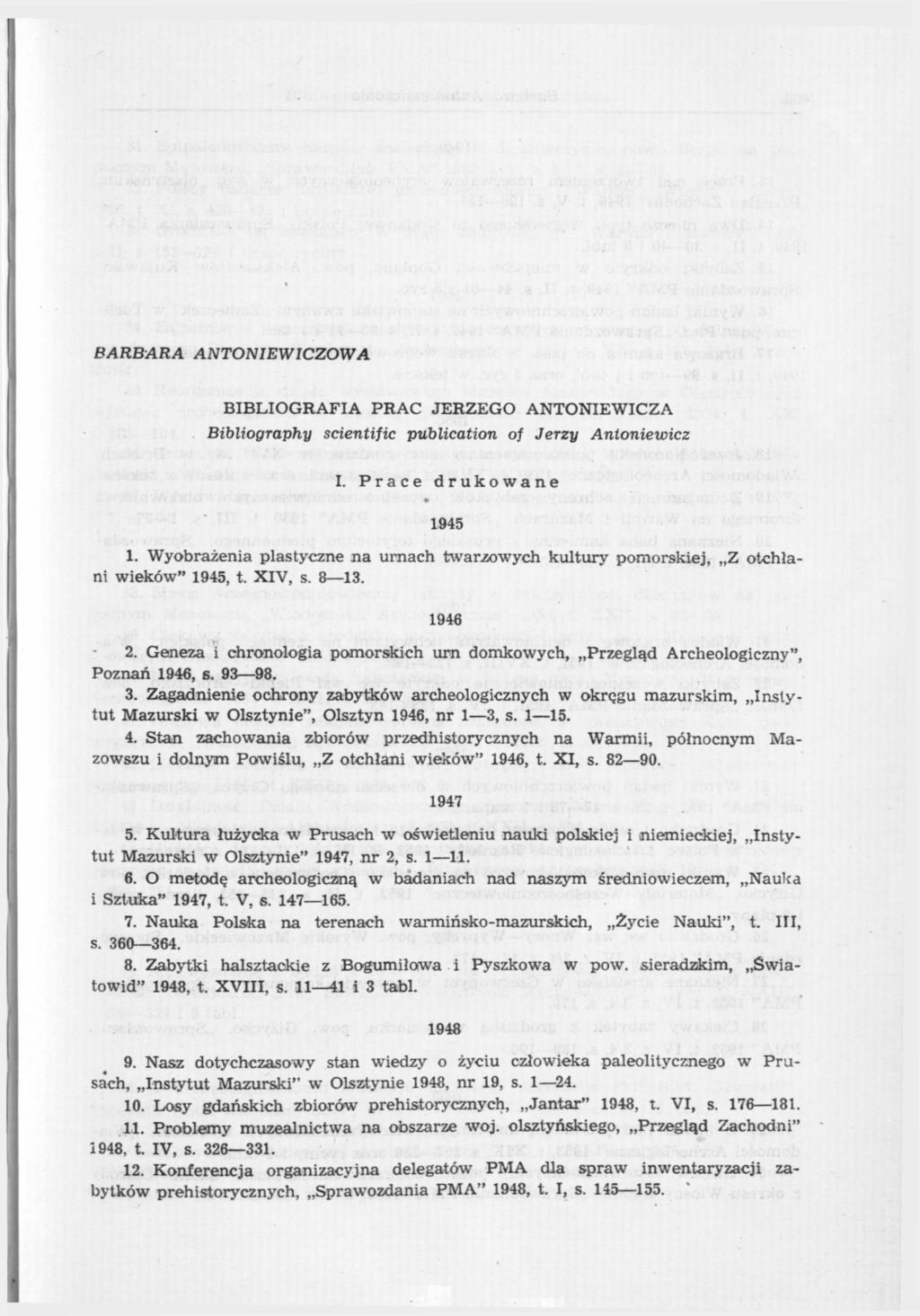 BARBARA ANTONIEWICZÓW A BIBLIOGRAFIA PRAC JERZEGO ANTONIEWICZA Bibliography scientific publication of Jerzy Antoniewicz I. Prace drukowane 1945 1.