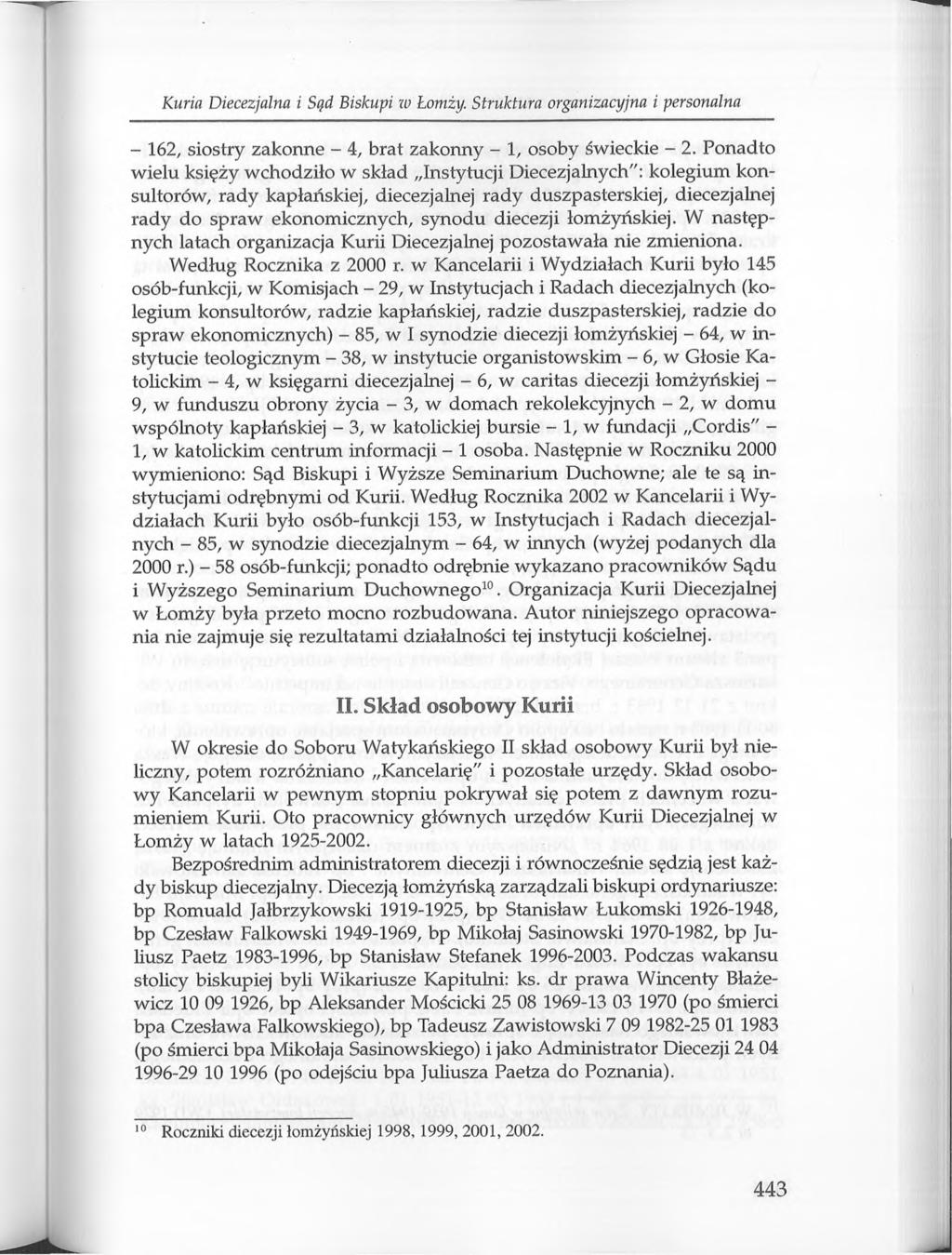 Kuria Diecezjalna i Sąd B iskupi w Łom ży. S tru ktu ra organizacyjna i personalna - 162, siostry zakonne - 4, brat zakonny - 1, osoby świeckie - 2.