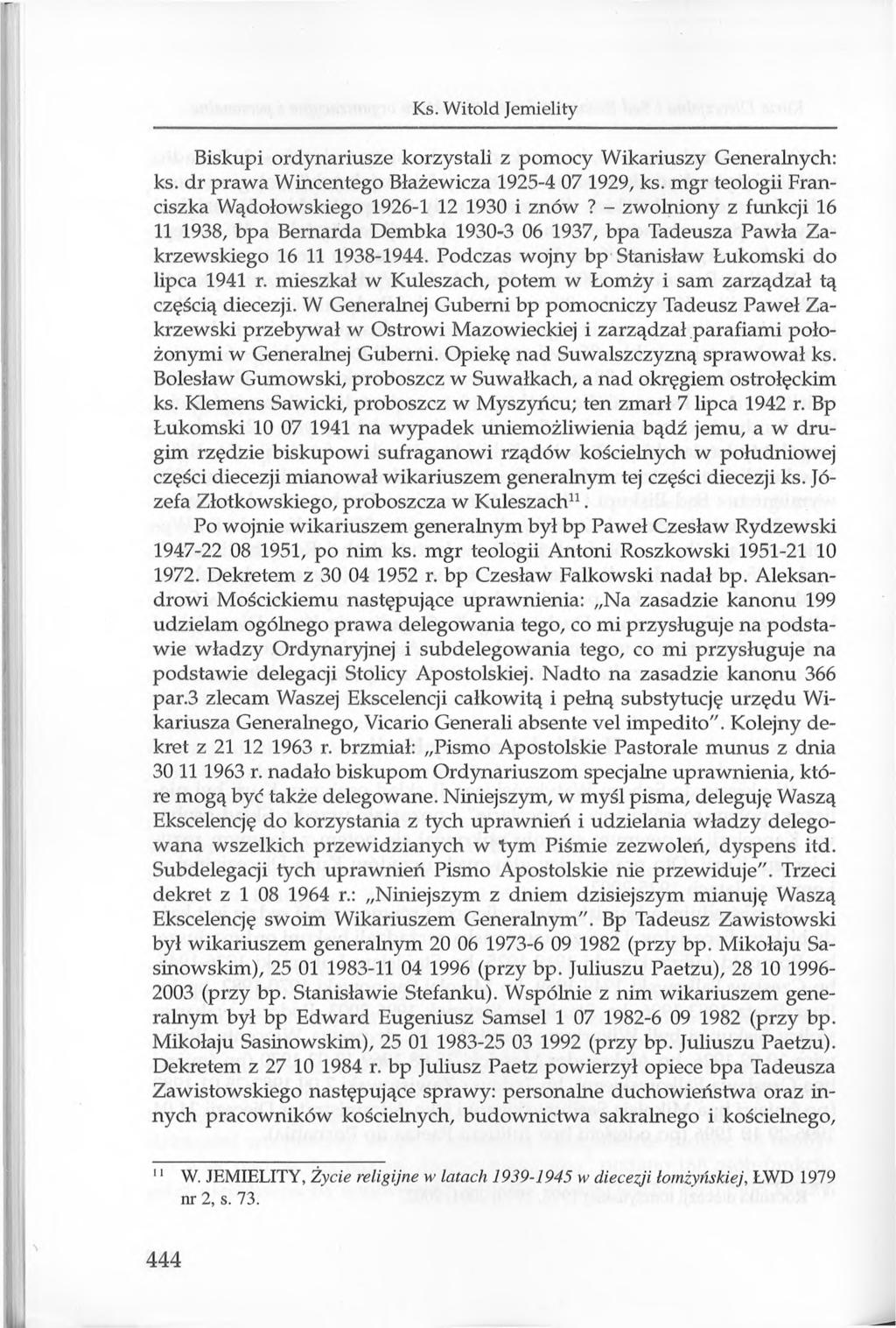 Ks. Witold Jemi elity Biskupi ordynariusze korzystali z pomocy Wikariuszy Generalnych: ks. dr prawa Wincentego Błażewicza 1925-4 07 1929, ks.