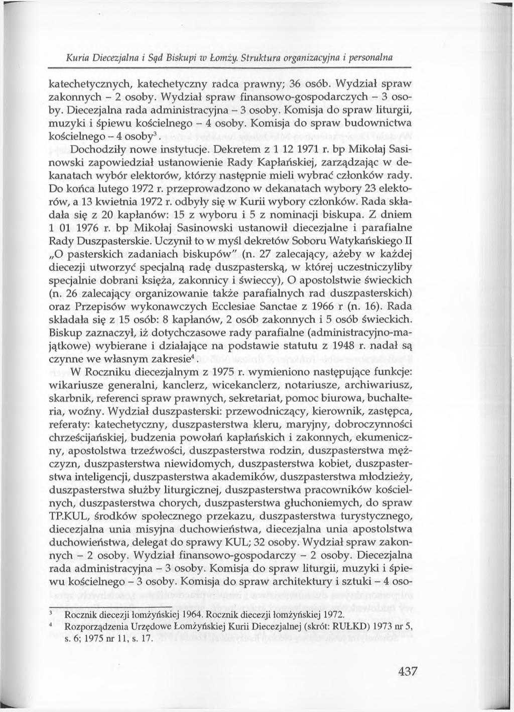 Kuria Diecezjalna i Sąd B iskupi w Łom ży. S tru ktu ra organizacyjna i personalna katechetycznych, katechetyczny radca prawny; 36 osób. Wydział spraw zakonnych - 2 osoby.