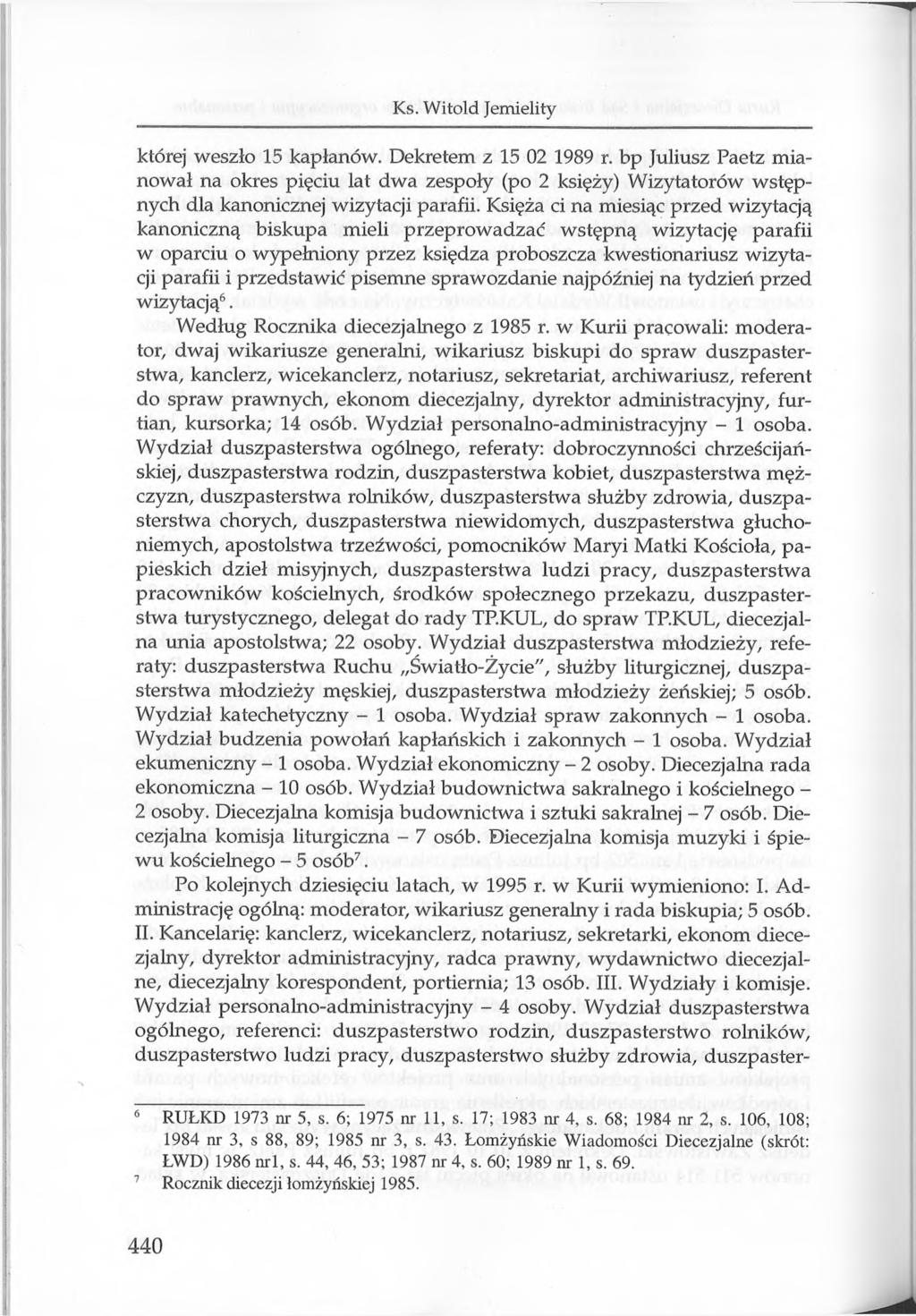 Ks. Witold Jemielity której weszło 15 kapłanów. Dekretem z 15 02 1989 r.