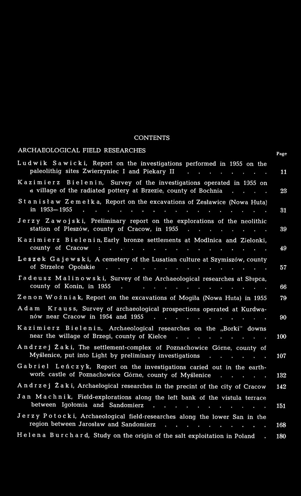 ... 28 Stanisław Zemełka, Report on the excavations of Zesławice (Nowa Huta) in 1953 1955 31 Jerzy Zawojski, Preliminary report on the explorations of the neolithic station of Pleszów, county of