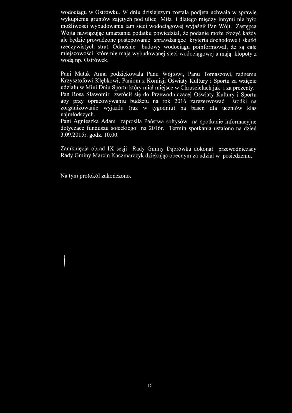 Zastępca Wójta nawiązując umarzania podatku powiedział, że podanie może złożyć każdy ale będzie prowadzone postępowanie sprawdzające kryteria dochodowe i skutki rzeczywistych strat.