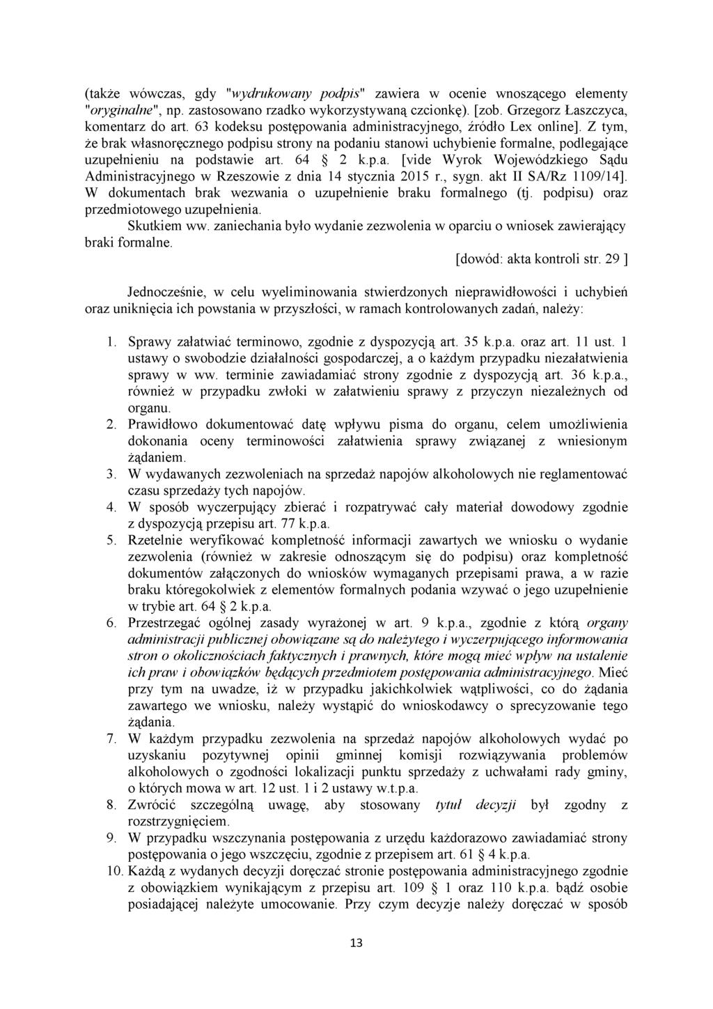 (także wówczas, gdy "wydrukowany podpis" zawiera w ocenie wnoszącego elementy "oryginalne", np. zastosowano rzadko wykorzystywaną czcionkę). [zob. Grzegorz Łaszczyca, komentarz do art.