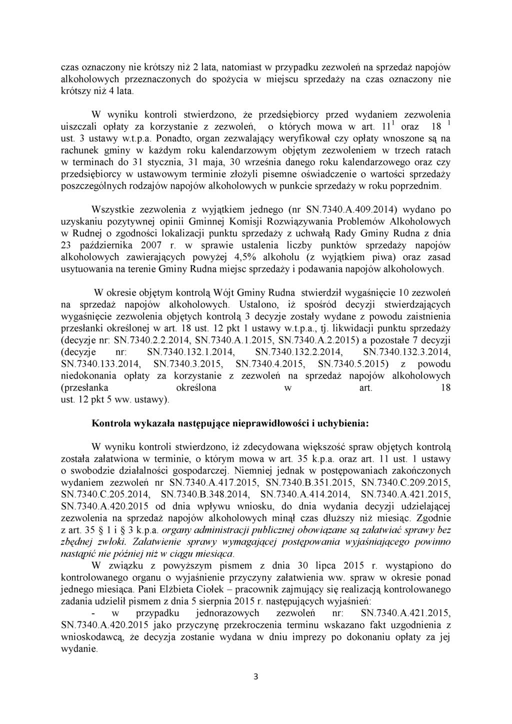 czas oznaczony nie krótszy niż 2 lata, natomiast w przypadku zezwoleń na sprzedaż napojów alkoholowych przeznaczonych do spożycia w miejscu sprzedaży na czas oznaczony nie krótszy niż 4 lata.