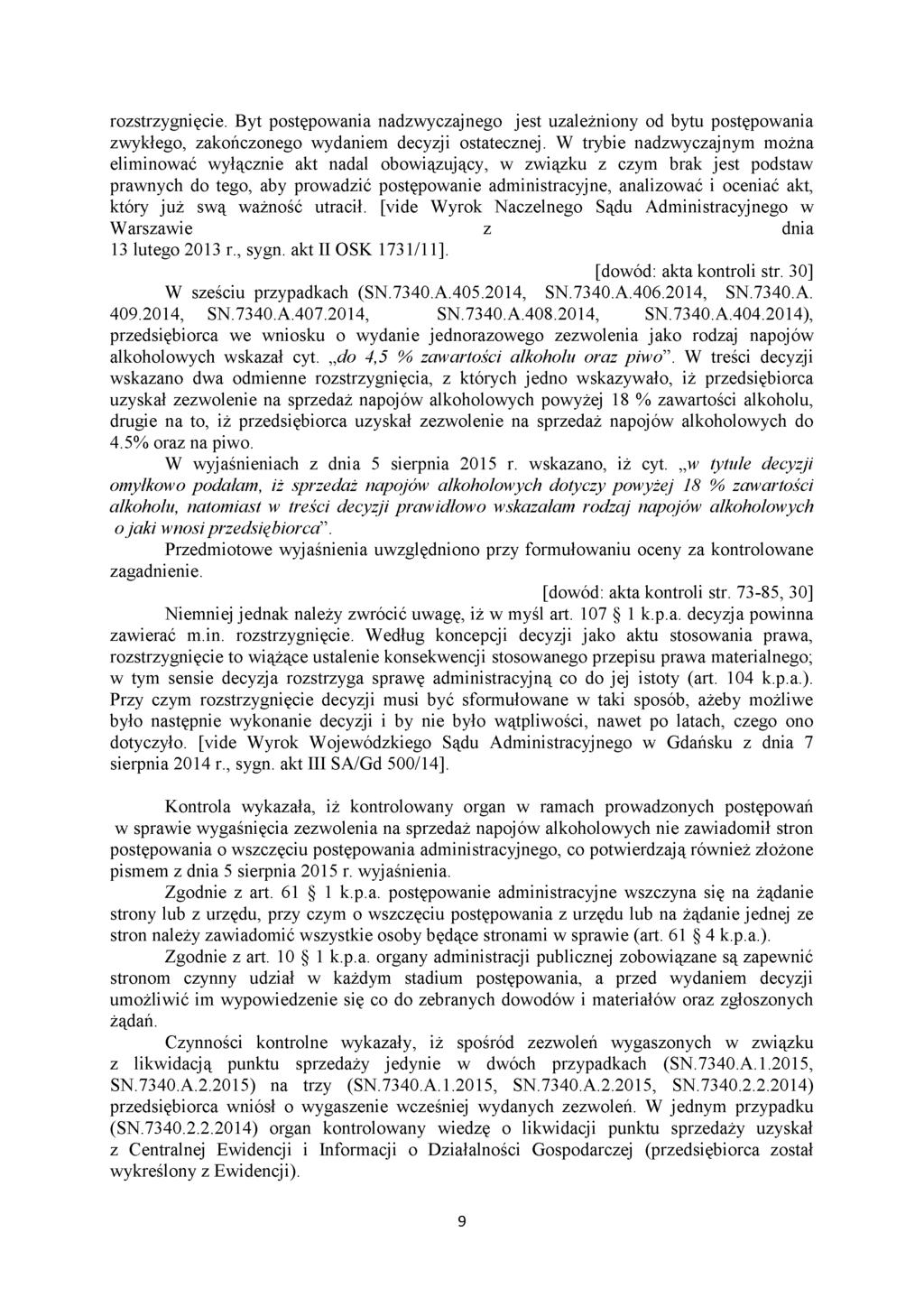rozstrzygnięcie. Byt postępowania nadzwyczajnego jest uzależniony od bytu postępowania zwykłego, zakończonego wydaniem decyzji ostatecznej.