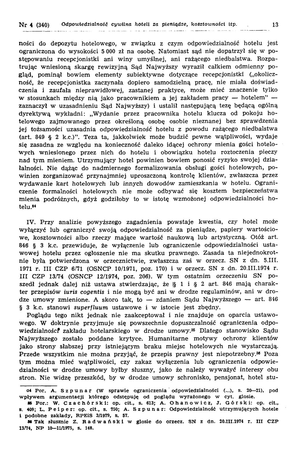 Nr 4 (340) Odpowiedzialność cyw ilna hoteli za pieniądze, kosztowności Itp. 13 ności do depozytu hotelowego, w zw iązku z czym odpowiedzialność hotelu jest ograniczona do wysokości 5 000 zł n a osobę.