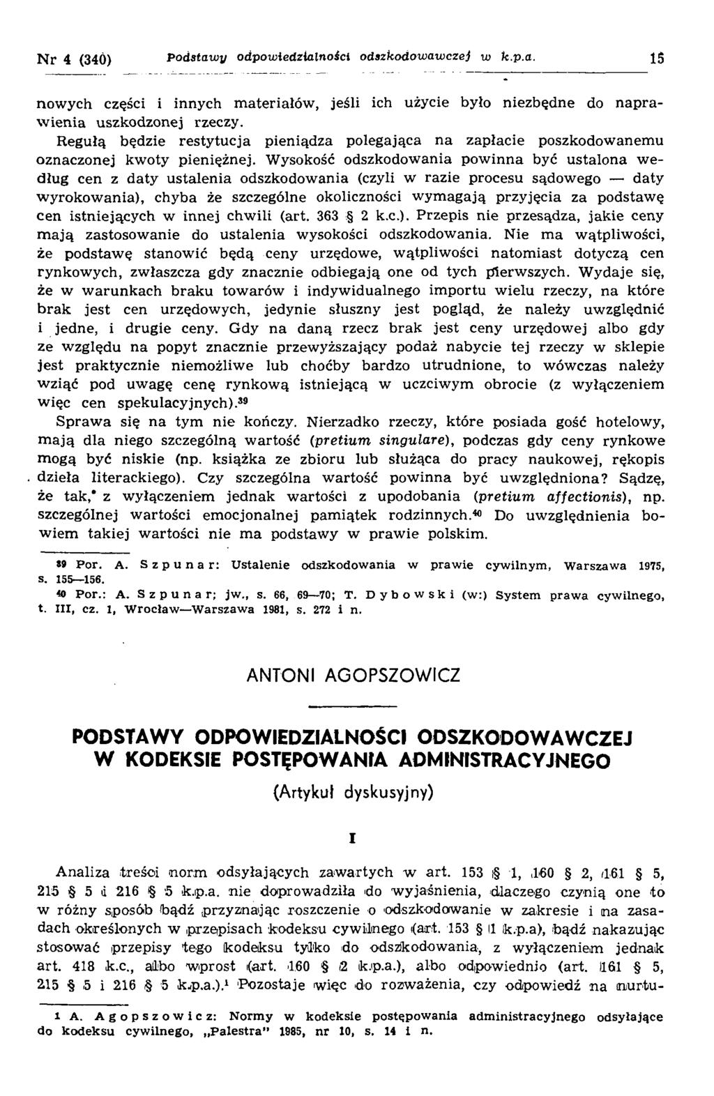 Nr 4 (34Ó) Podstawi/ odpowiedzialności odszkodowawczej w k.p.a. 15 now ych części i innych m ateriałów, jeśli ich użycie było niezbędne do n ap raw ien ia uszkodzonej rzeczy.