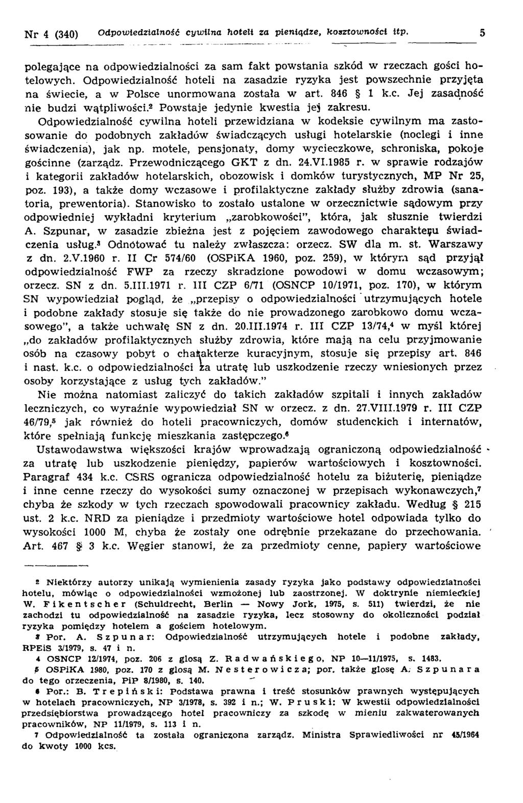 Nr 4 (340) Odpowiedzialność cyw ilna hoteli za pieniądze, kosztowności łtp. 5 polegające n a odpow iedzialności za sam fak t pow stania szkód w rzeczach gości hotelowych.