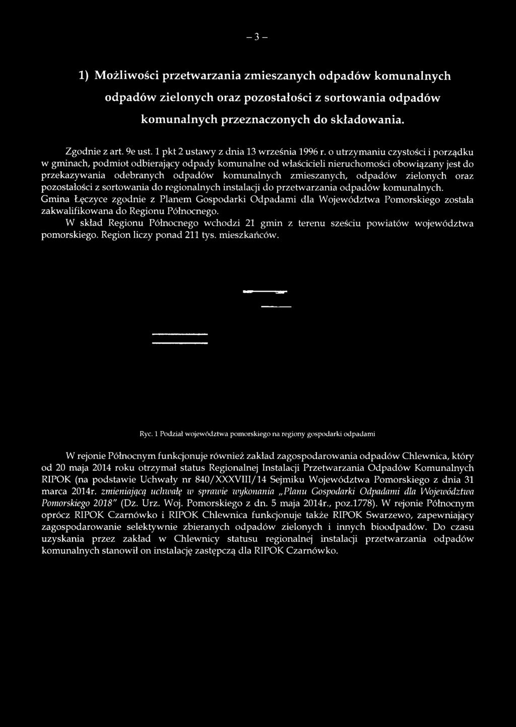 o utrzymaniu czystości i porządku w gminach, podmiot odbierający odpady komunalne od właścicieli nieruchomości obowiązany jest do przekazywania odebranych komunalnych zmieszanych, zielonych oraz