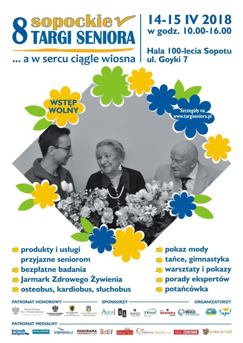 8 TARGI SENIORA Zapraszamy seniorów oraz ich rodziny na 8 Sopockie Targi Seniora, które odbędą się w sobotę i niedzielę 14 i 15 kwietnia w godz. 10.00 16.00 w Hali 100-lecia Sopotu, przy ul. Goyki 7.