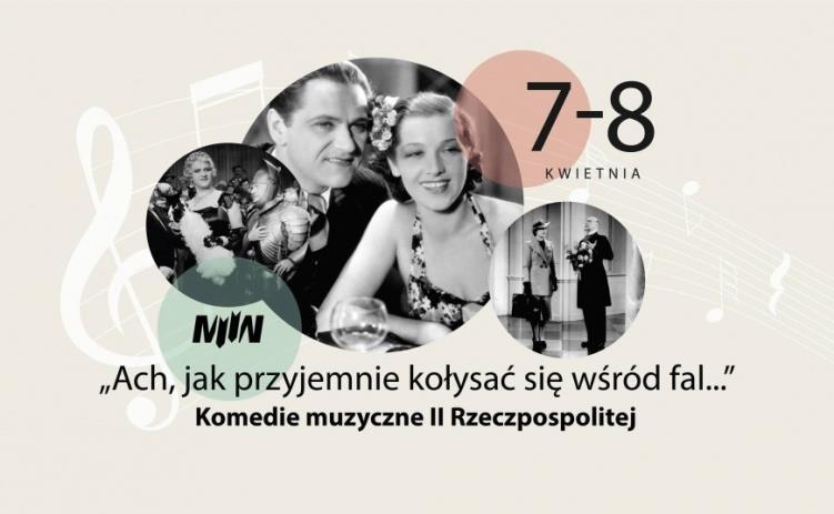 "ACH, JAK PRZYJEMNIE KOŁYSAĆ SIĘ WŚRÓD FAL..." Szanowni Państwo, Serdecznie zapraszam na przegląd komedii muzycznych II Rzeczpospolitej pt. "Ach, jak przyjemnie kołysać się wśród fal.