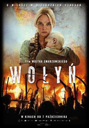 Wołyń Polski dramat wojenny z 2016 roku w reżyserii Wojciecha Smarzowskiego, którego scenariusz powstał