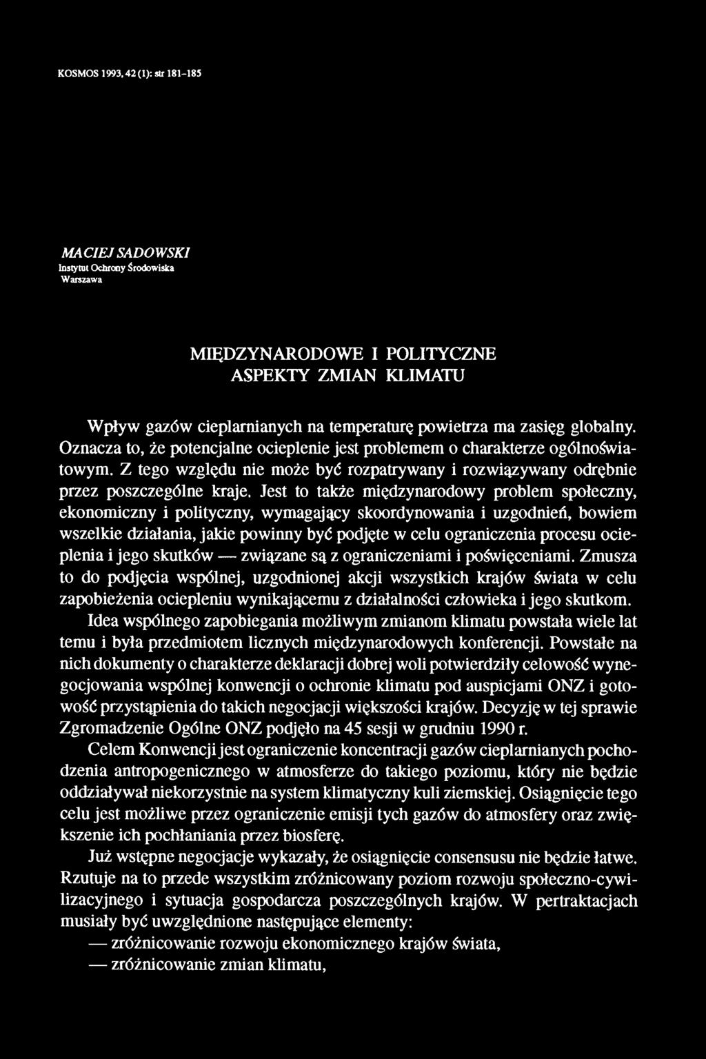 Jest to także międzynarodowy problem społeczny, ekonomiczny i polityczny, wymagający skoordynowania i uzgodnień, bowiem wszelkie działania, jakie powinny być podjęte w celu ograniczenia procesu