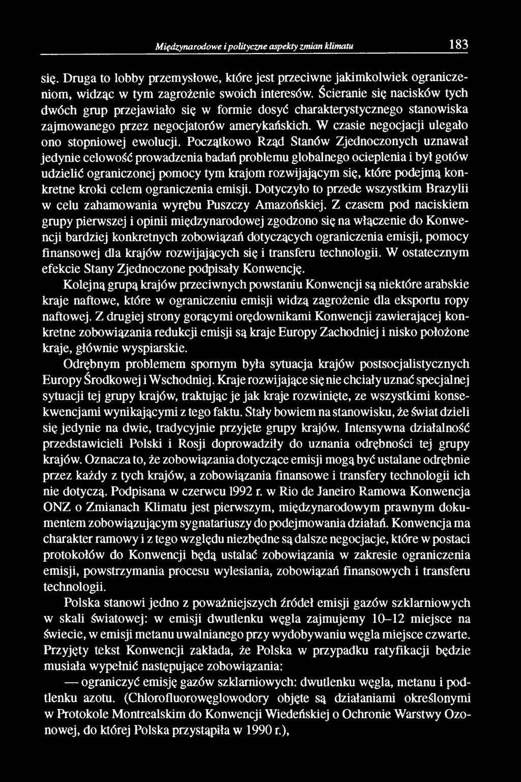 Początkowo Rząd Stanów Zjednoczonych uznawał jedynie celowość prowadzenia badań problemu globalnego ocieplenia i był gotów udzielić ograniczonej pomocy tym krajom rozwijającym się, które podejmą