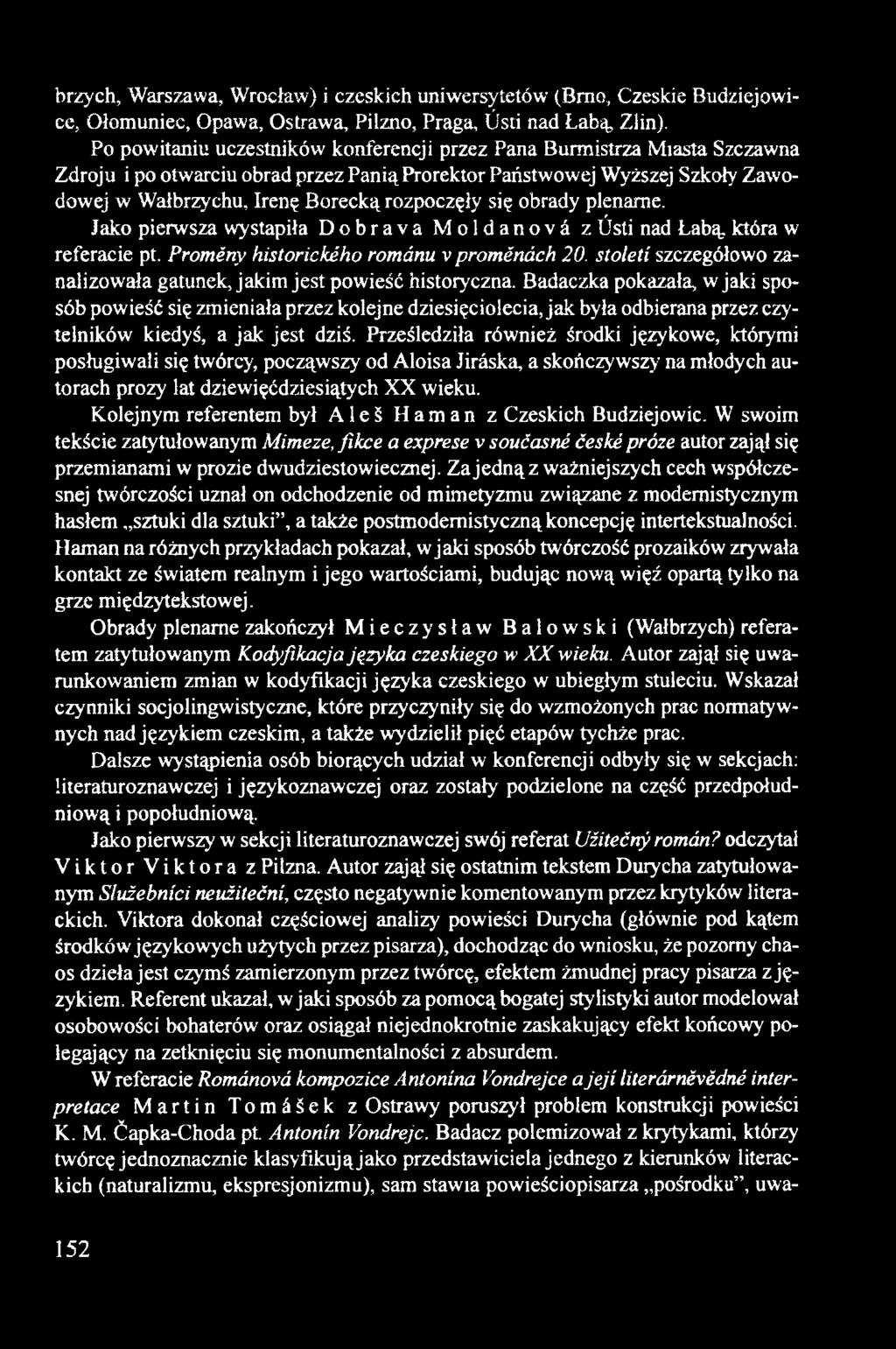 się obrady plenarne. Jako pierwsza wystapiła Dobrava Moldanová z Ústi nad Łabą, która w referacie pt. Proměny historického románu v proměnách 20.