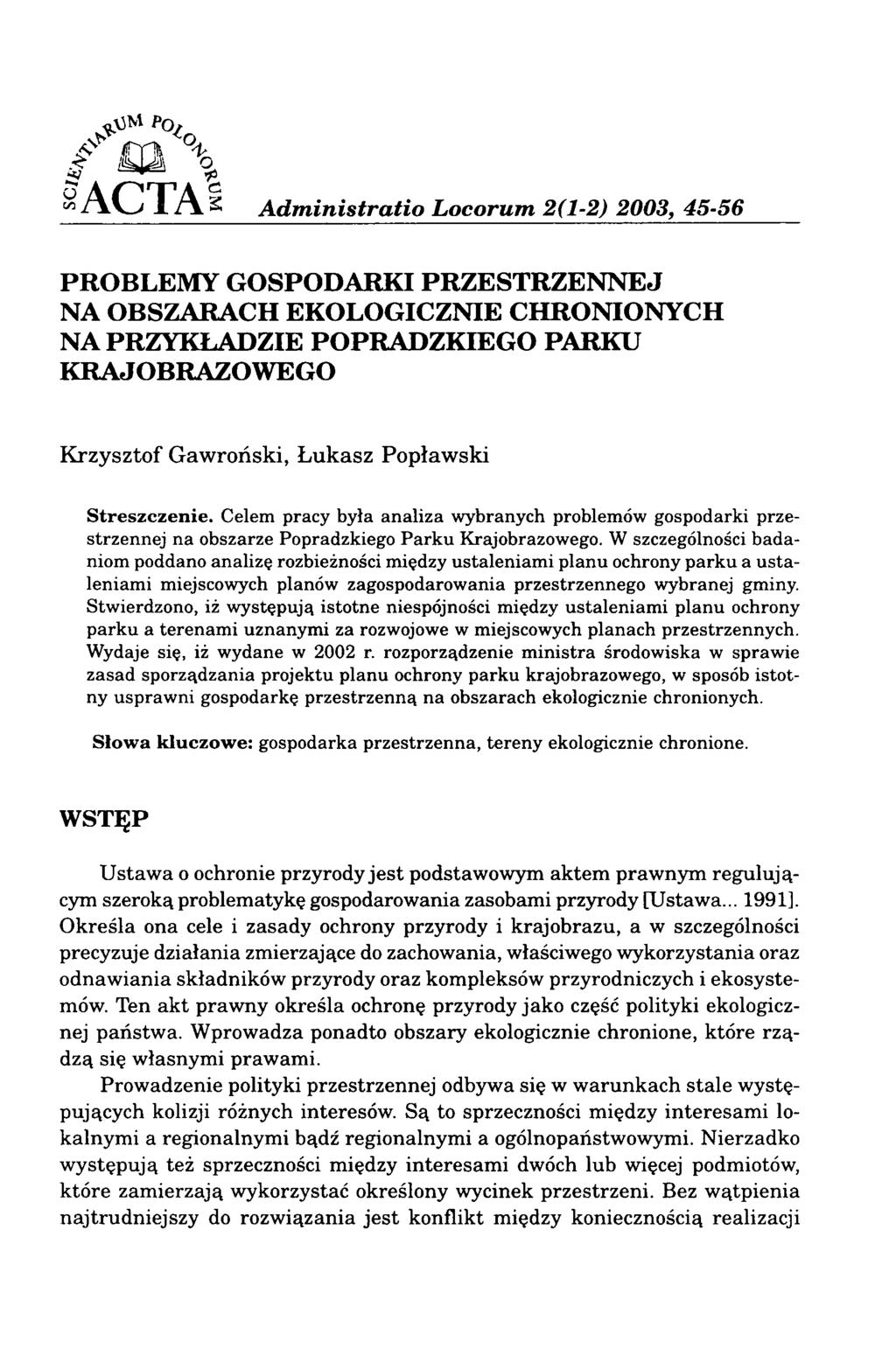 A dm in istratio Locorum 2(1-2) 2003, 45-56 PROBLEMY GOSPODARKI PRZESTRZENNEJ NA OBSZARACH EKOLOGICZNIE CHRONIONYCH NA PRZYKŁADZIE POPRADZKIEGO PARKU KRAJOBRAZOWEGO Krzysztof Gawroński, Łukasz
