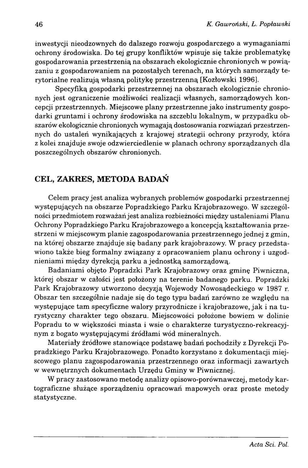 46 K. Gawroński, Ł. Popławski inwestycji nieodzownych do dalszego rozwoju gospodarczego a wymaganiami ochrony środowiska.