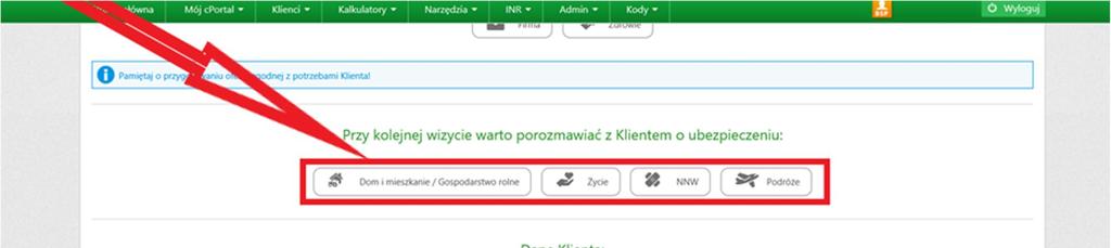 Pamiętaj również, aby przy kolejnej wizycie Klienta porozmawiać o potrzebach ubezpieczeniowych,