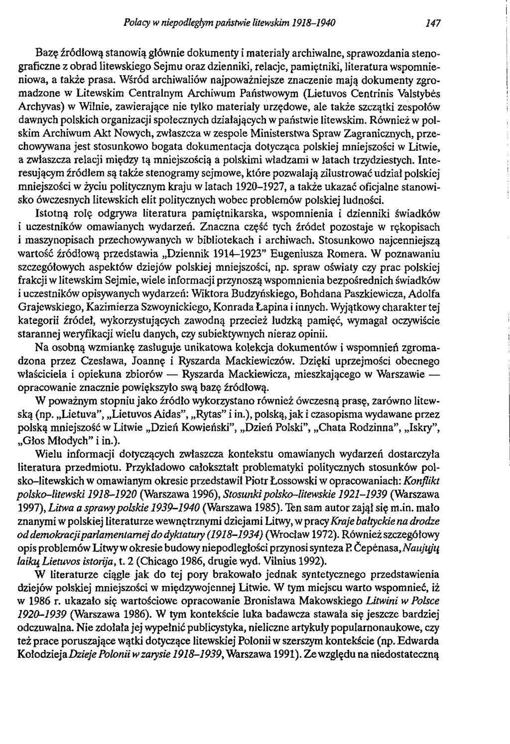 Polacy w niepodległym państwie litewskim 1918-1940 147 Bazę źródłową stanowią głównie dokumenty i materiały archiwalne, sprawozdania stenograficzne z obrad litewskiego Sejmu oraz dzienniki, relacje,