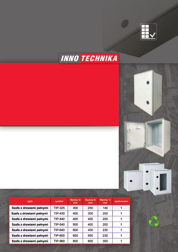 Szafy poliestrowe TIP Szafy poliestrowe serii TP Innotechnika przeznaczone są do automatyki - sterowania, zabezpieczeń urządzeń sterowniczych w kotłowniach, przepompowniach, oczyszczalniach ścieków