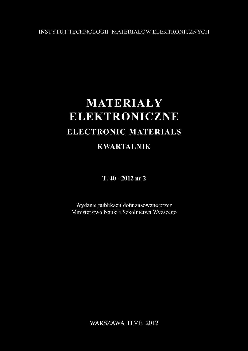 INSTYTUT TECHNOLOGII MATERIAŁÓW ELEKTRONICZNYCH MATERIAŁY ELEKTRONICZNE ELECTRONIC MATERIALS KWARTALNIK T.