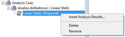 W tym celu w drzewku Analysis & Results wybieramy Linear Static (Required), a następnie za