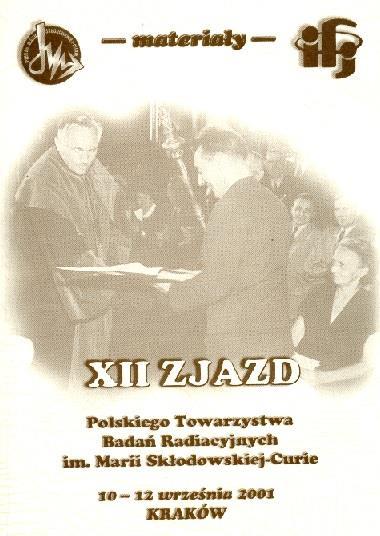 1 XII Zjazd Polskiego Towarzystwa Badań Radiacyjnych im. Marii Skłodowskiej-Curie Kraków, 10 12 września, 2001 Komitet Honorowy Prezes Państwowej Agencji Atomistyki Prof. dr hab.