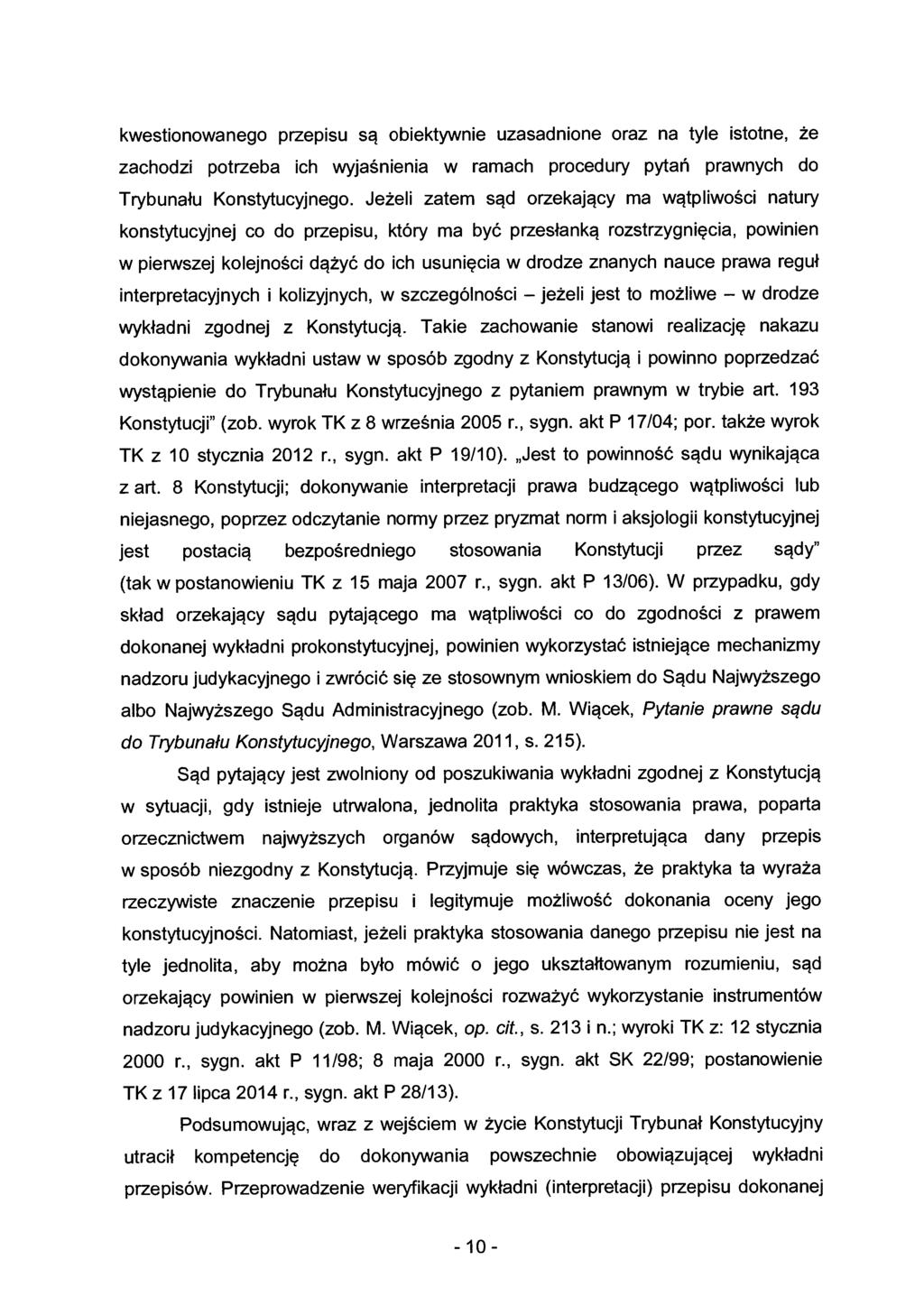kwestionowanego przepisu są obiektywnie uzasadnione oraz na tyle istotne, że zachodzi potrzeba ich wyjaśnienia w ramach procedury pytań prawnych do Trybunału Konstytucyjnego.