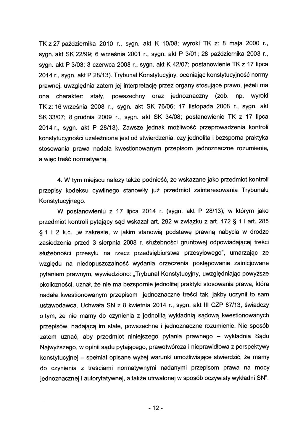 TK z 27 października 2010 r., sygn. akt K 10/08; wyroki TK z: 8 maja 2000 r., sygn. akt SK 22/99; 6 września 2001 r., sygn. akt P 3/01; 28 października 2003 r., sygn. akt P 3/03; 3 czerwca 2008 r.
