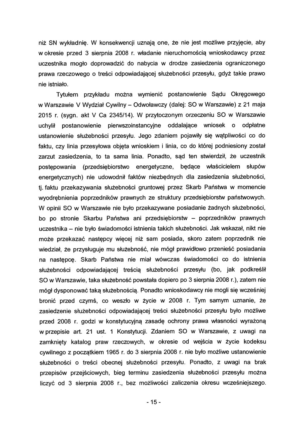 niż SN wykładnię. W konsekwencji uznają one, że nie jest możliwe przyjęcie, aby w okresie przed 3 sierpnia 2008 r.