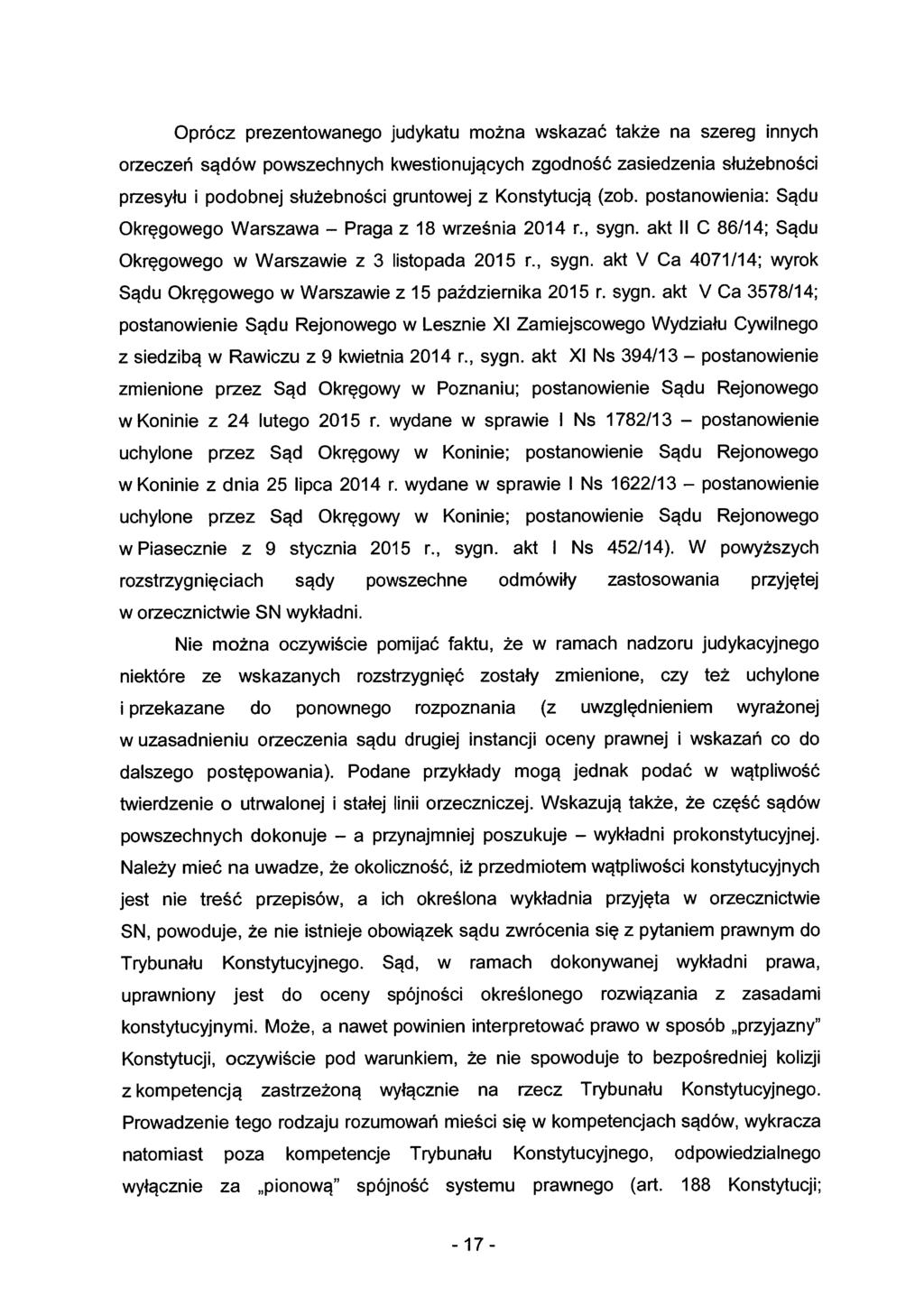 Oprócz prezentowanego judykatu można wskazać także na szereg innych orzeczeń sądów powszechnych kwestionujących zgodność zasiedzenia służebności przesyłu i podobnej służebności gruntowej z