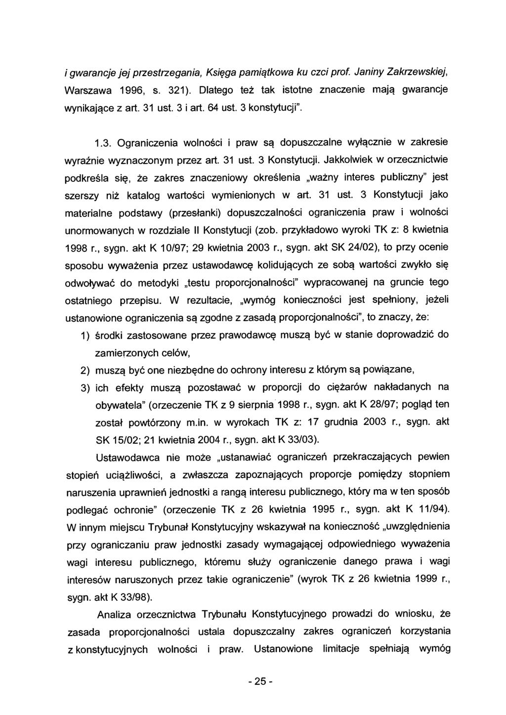 i gwarancje jej przestrzegania, Księga pamiątkowa ku czci prof. Janiny Zakrzewskiej, Warszawa 1996, s. 321). Dlatego też tak istotne znaczenie mają gwarancje wynikające z art. 31 ust. 3 i art. 64 ust.
