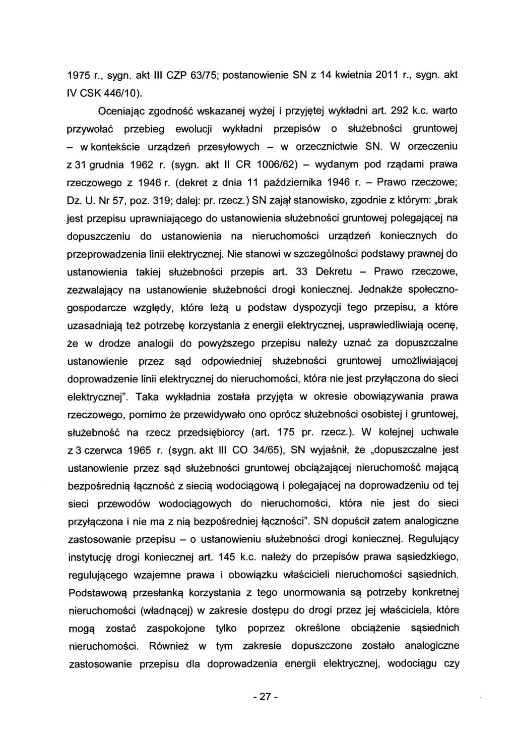 1975 r., sygn. akt III CZP 63/75; postanowienie SN z 14 kwietnia 2011 r., sygn. akt IV CSK 446/10). Oce